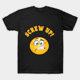 Screw Up, Emoji, Funny Saying, Sarcastic, T-Shirt